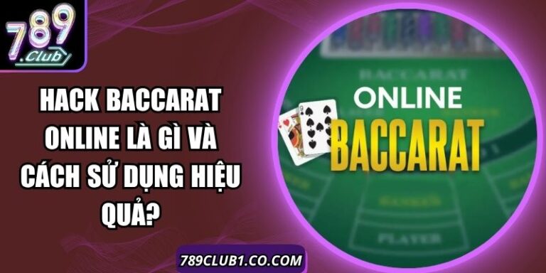 Hack Baccarat Online Là Gì Và Cách Sử Dụng Hiệu Quả? 1 Hack Baccarat Online Là Gì Và Cách Sử Dụng Hiệu Quả?